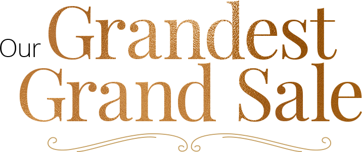 Our Grandest Grand Sale